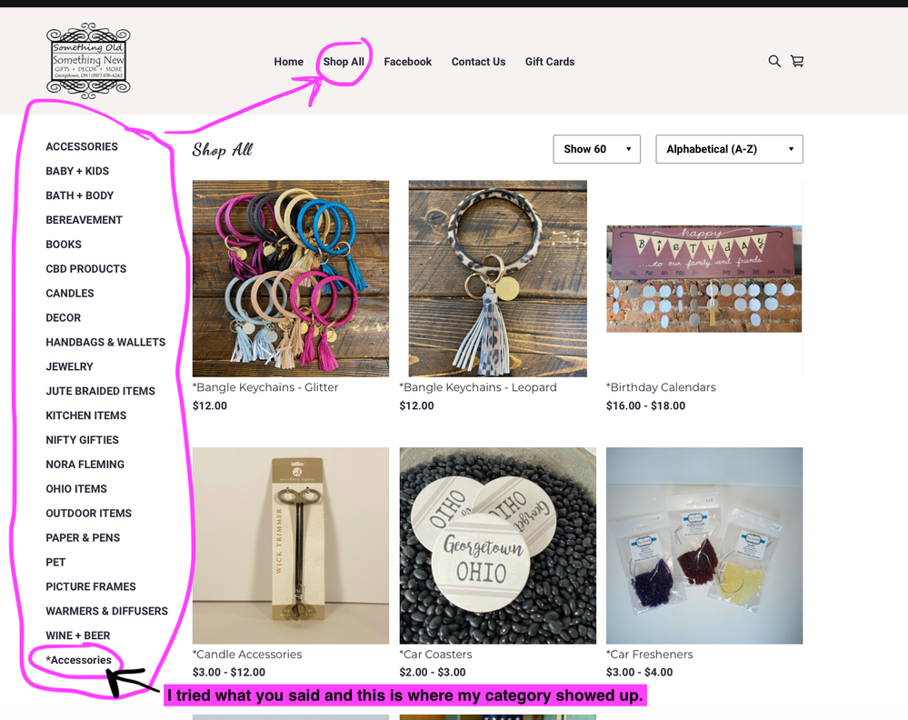 The only way you can see my categories is by clicking on "SHOP ALL". I tried what you said and the new category I created just went here with my other categories.
